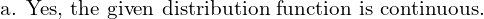 Rendered by QuickLaTeX.com  \text{a. Yes, the given distribution function is continuous.}}\\