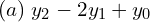  (a) \; y_{2}-2 y_{1}+ y_{0}\\ 