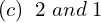 Rendered by QuickLaTeX.com  (c)\; \;2\;and\;1  \\
