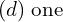 Rendered by QuickLaTeX.com  (d)\; \text{one} \\
