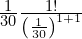 Rendered by QuickLaTeX.com   \frac{1}{30} \frac{1!}{\left( \frac{1}{30} \right)^{1+1}} \; \\