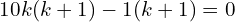Rendered by QuickLaTeX.com  10k(k+1)-1(k+1)=0 \\