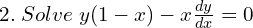 Rendered by QuickLaTeX.com 2.\; Solve\; y(1-x)-x\frac{dy}{dx}=0 \\