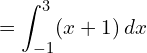 =\displaystyle \int_{-1}^{3}(x+1)\: dx\\ 