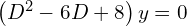 Rendered by QuickLaTeX.com  \left( D^{2}-6D+8 \right)y=0 \\