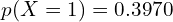    p(X=1)=0.3970\\
