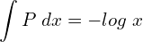 Rendered by QuickLaTeX.com \displaystyle \int P\;dx=-log\;x\\