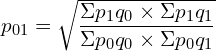Rendered by QuickLaTeX.com p_{01}=\sqrt{\dfrac{\Sigma p_{1}q_{0}\times \Sigma p_{1}q_{1} }{\Sigma p_{0}q_{0}\times \Sigma p_{0}q_{1}}}\\
