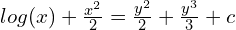 Rendered by QuickLaTeX.com  log(x)+\frac{x^{2}}{2}=\frac{y^{2}}{2}+\frac{y^{3}}{3}+c \\