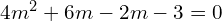 Rendered by QuickLaTeX.com  4m^{2}+6m-2m-3=0 \\