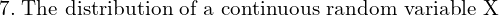 Rendered by QuickLaTeX.com  7. \;\text{The distribution of a continuous random variable X} \\