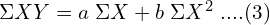  \Sigma XY=a\; \Sigma X+b\;\Sigma X^{2} \; ....(3)\\