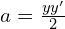 Rendered by QuickLaTeX.com   a=\frac{yy'}{2} \\