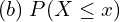 Rendered by QuickLaTeX.com  (b)\;  P(X \le x)\\