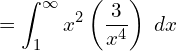 Rendered by QuickLaTeX.com  =\displaystyle  \int_{1}^{\infty}x^{2} \left( \dfrac{3}{x^{4}} \right)\;dx \\