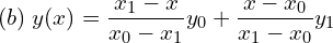  (b)\; y(x)=\dfrac{x_{1}-x}{x_{0}-x_{1}}y_{0}+\dfrac{x-x_{0}}{x_{1}-x_{0}}y_{1}\\ 