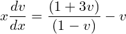 Rendered by QuickLaTeX.com  x\displaystyle \frac{dv }{dx}=\displaystyle \frac{(1+3v)}{(1-v)}-v \\