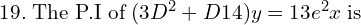 Rendered by QuickLaTeX.com 19.\; \text{The P.I of}\; (3D^{2} + D − 14)y =13e^2x \; \text{is}  \\