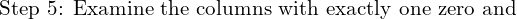 \text{Step 5: Examine the columns with exactly one zero and }\\