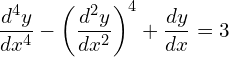 Rendered by QuickLaTeX.com  \displaystyle  \frac{d^{4}y }{dx^{4}}-\displaystyle  \left( \frac{d^{2}y }{dx^{2}} \right)^{4}+\displaystyle \frac{dy }{dx}=3 \\