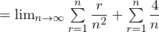   =\lim_{n\to \infty}\sum\limits_{r=1}^{n}\dfrac{r}{n^{2}}+\sum\limits_{r=1}^{n}\dfrac{4}{n}\\