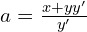 Rendered by QuickLaTeX.com  a=\frac{x+yy'}{y'} \\
