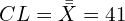  CL=\bar {\bar X}=41\\
