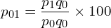  p_{01}=\dfrac{p_{1}q_{0}}{p_{0}q_{0}}\times 100\\