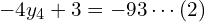 -4y_{4}+3=-93 \cdots (2)\\ 