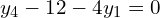 y_{4}-12-4y_{1}=0\\ 