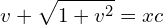 Rendered by QuickLaTeX.com  v+\displaystyle \sqrt{1+v^{2}}= xc\\