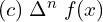  (c)\; \Delta^{n}\; f(x) \\ 