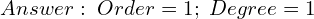 Rendered by QuickLaTeX.com  Answer: \; Order=1; \; Degree=1\\