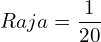 Raja = \dfrac{1}{20}\\ 