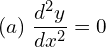 Rendered by QuickLaTeX.com  (a) \; \displaystyle \frac{d^{2}y }{dx^{2}}=0 \\