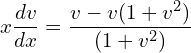 Rendered by QuickLaTeX.com  x\displaystyle \frac{dv }{dx}=\displaystyle \frac{v-v(1+v^{2})}{(1+v^{2})} \\