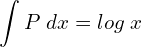 Rendered by QuickLaTeX.com   \displaystyle \int P\;dx  =log\;x\\