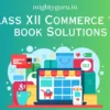 Class XII Commerce Text Book Solutions - MG